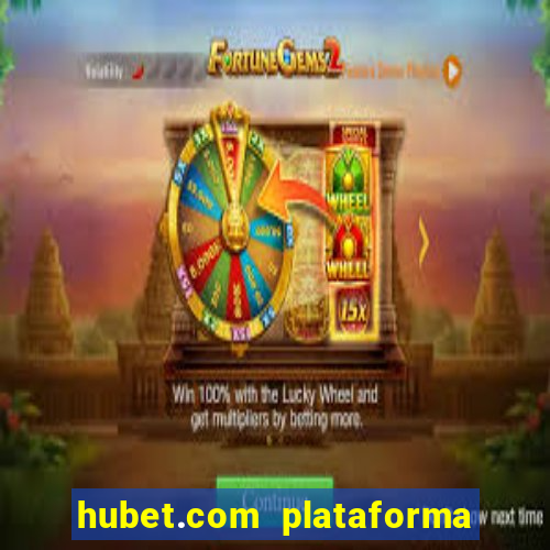 hubet.com plataforma de jogos